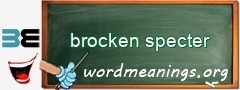 WordMeaning blackboard for brocken specter